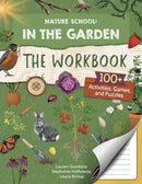 Nature School: In the Garden: The Workbook : 100+ Activities, Games, and Puzzles Volume 6-9780760392959