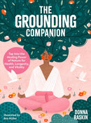 The Grounding Companion : Tap Into the Healing Power of Nature for Health, Longevity, and Vitality-9780760393109
