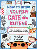 How to Draw Squishy Cats and Kittens : A Step-by-Step Guide to Drawing Totally Floofy Felines and Their Worlds-9780760393468