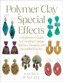 Polymer Clay Special Effects : A Beginner's Guide to Creating Unique Surface Designs and Beautiful Jewelry-9780760393765