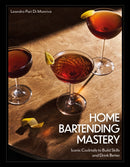 Home Bartending Mastery : Iconic Cocktails to Build Skills and Drink Better-9780760393789