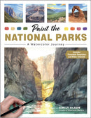Paint the National Parks : A Watercolor Journey - Includes traceable templates and video tutorials-9780760393963