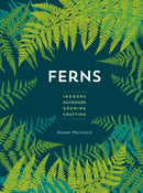 Ferns : Indoors - Outdoors - Growing - Crafting-9780760393987