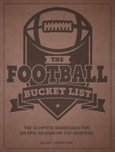 The Football Bucket List : The Ultimate Scorecard for an Epic Season on the Gridiron-9780760394496