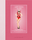 Lady Gaga Is Life : A Superfan's Guide to All Things We Love about Lady Gaga-9780760394984