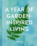 A Year of Garden-Inspired Living : Season by Season-9780760395158