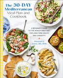 The 30-Day Mediterranean Meal Plan and Cookbook : A Beginner's Guide to the World's Best Diet for Long-Term Health and Longevity-9780760395257