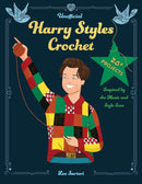 Unofficial Harry Styles Crochet : 20+ Projects Inspired by the Music and Style Icon-9780760395325