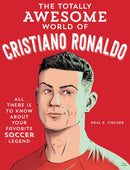 The Totally Awesome World of Cristiano Ronaldo : Learn All There Is to Know about Your Favorite Soccer Legend-9780760395394