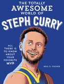 The Totally Awesome World of Steph Curry : Learn All There Is to Know about Your Favorite MVP-9780760395417
