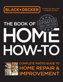 Black & Decker The Book of Home How-to, Updated 3rd Edition : Complete Photo Guide to Home Repair and Improvement-9780760395479