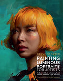 Painting Luminous Portraits for Artists : An Essential Guide to Painting Facial Features, Fleshtones, Light, and Form Volume 11-9780760395622