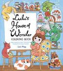 Lulu's House of Wonder Coloring Book : Step Inside & Color Fantastical Creatures & Cozy Scenes-9780760395646