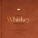 American Whiskey Master Class : The Ultimate Guide to Understanding Bourbon, Rye, and Other American Whiskeys-9780760396209