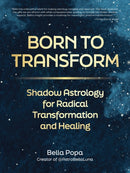 Born to Transform : Shadow Astrology for Radical Transformation and Healing-9780760396438
