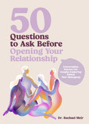 50 Questions to Ask Before Opening Your Relationship : Conversation Starters for Couples Exploring Ethical Nonmonogamy-9780760396476