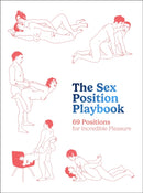 The Sex Position Playbook : 69 Positions for Incredible Pleasure-9780760396551