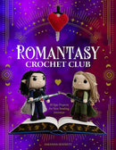 Romantasy Crochet Club : 20 Epic Projects for Your Reading Journeys-9780760396735