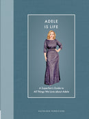 Adele Is Life : A Superfan's Guide to All Things We Love about Adele-9780760396889