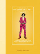 Timothee Chalamet Is Life : A Superfan's Guide to All Things We Love about Timothee Chalamet-9780760396902
