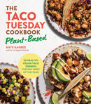 The Taco Tuesday Cookbook: Plant-Based : 52 Healthy Vegan Taco Dinners for Any Week of the Year-9780760397053