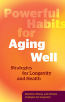Powerful Habits for Aging Well : Strategies for Longevity and Health-9780760397220