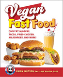 Vegan Fast Food : Copycat Burgers, Tacos, Fried Chicken, Pizza, Milkshakes, and More!-9780760397268
