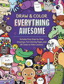 Draw and Color Everything Awesome : Includes Easy Step-by-Step Drawings, Fun Coloring Pages, and QR Codes to Video Lessons!-9780760397695