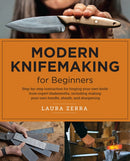 Modern Knifemaking for Beginners : Step-by-step instruction for forging your own knife from expert bladesmiths, including making your own handle, sheath, and sharpening-9780760398043