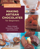Making Artisan Chocolates for Beginners : Flavor-Infused Chocolates, Truffles, and Confections-9780760398081