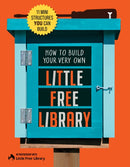 How to Build Your Very Own Little Free Library : 11 Mini Structures You Can Build-9780760398821