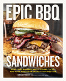 Epic BBQ Sandwiches : Next-Level Burgers, Melts, Sliders, Tacos, and More, Grilled or Smoked to Perfection-9780760398937