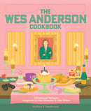 The Wes Anderson Cookbook : Whimsical Recipes Inspired by the Director and His Films-9780760399217