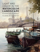 Light and Color in the Watercolor Landscape : Essential Principles and Techniques-9780760399255