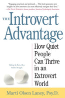 The Introvert Advantage : How Quiet People Can Thrive in an Extrovert World-9780761123699