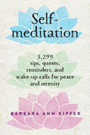 Self-Meditation : 3,299 Tips, Quotes, Reminders, and Wake-Up Calls for Peace and Serenity-9780761139287