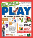 Unplugged Play : No Batteries. No Plugs. Pure Fun.-9780761143901