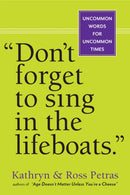 "Don''t Forget to Sing in the Lifeboats"
