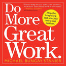 Do More Great Work : Stop the Busywork. Start the Work That Matters.-9780761156444
