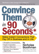 Convince Them in 90 Seconds or Less : Make Instant Connections That Pay Off in Business and in Life-9780761158554
