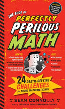 The Book of Perfectly Perilous Math : 24 Death-Defying Challenges for Young Mathematicians-9780761163749