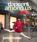 Dancers Among Us : A Celebration of Joy in the Everyday-9780761171706