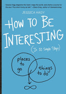 How to Be Interesting : (In 10 Simple Steps)-9780761174707