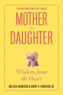 Mother to Daughter : Shared Wisdom from the Heart-9780761174875