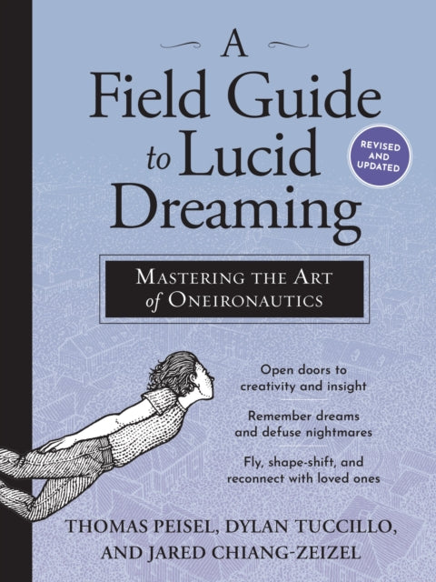 A Field Guide to Lucid Dreaming : Mastering the Art of Oneironautics-9780761177395