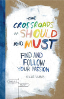 The Crossroads of Should and Must : Find and Follow Your Passion-9780761184881