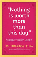 "Nothing Is Worth More Than This Day." : Finding Joy in Every Moment-9780761186083