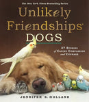 Unlikely Friendships: Dogs : 37 Stories of Canine Compassion and Courage-9780761187288