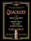 Quackery : A Brief History of the Worst Ways to Cure Everything-9780761189817