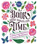A Book That Takes Its Time : An Unhurried Adventure in Creative Mindfulness-9780761193777